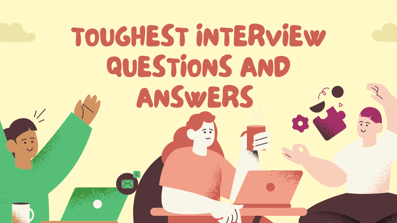 Toughest Interview Questions and Answers