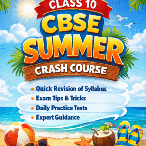 class 10 cbse (summer crash course)